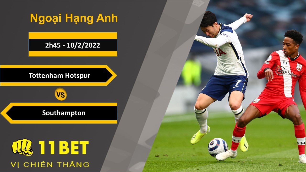 11BET Soi kèo Tottenham Hotspur vs Southampton, 2h45, 10/2/2022