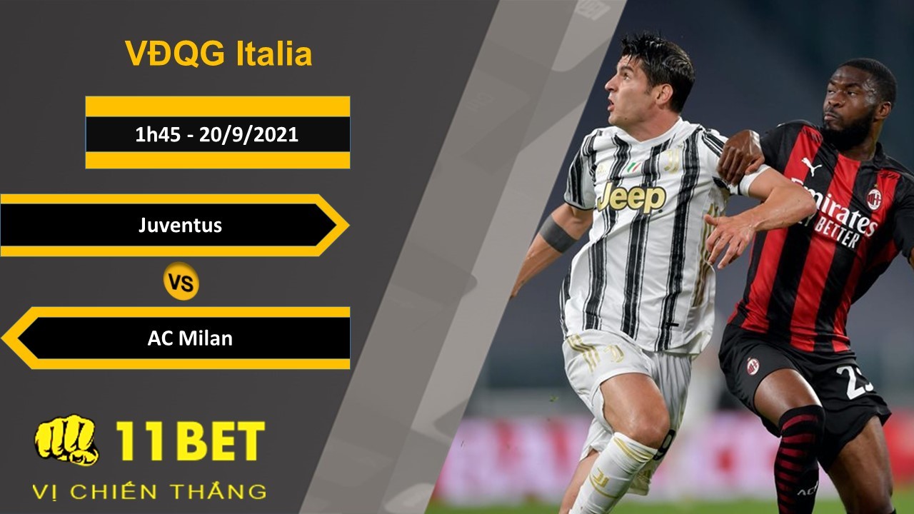 11BET Soi kèo Juventus vs AC Milan, 1h45, 20/9/2021