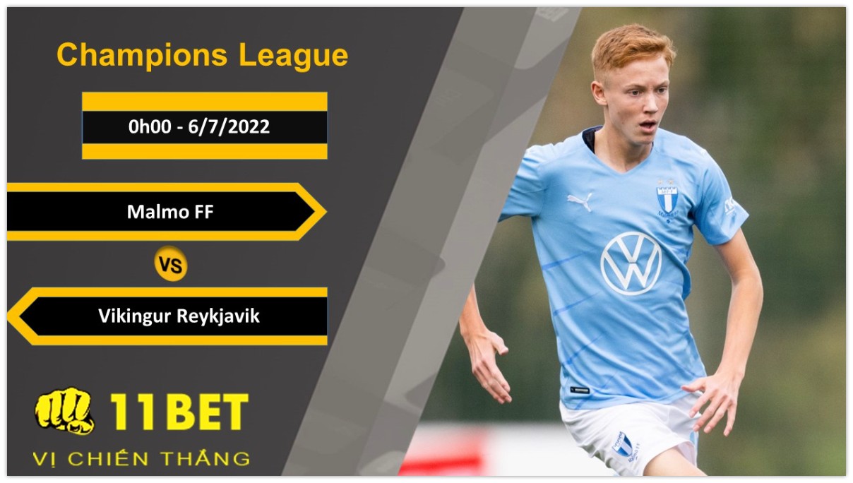 11BET Soi kèo Malmo FF vs Vikingur Reykjavik, 0h00, 6/7/2022