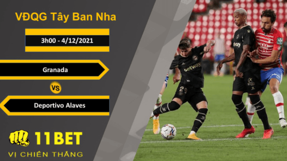 11BET Soi kèo Granada vs Deportivo Alaves, 3h00, 4/12/2021