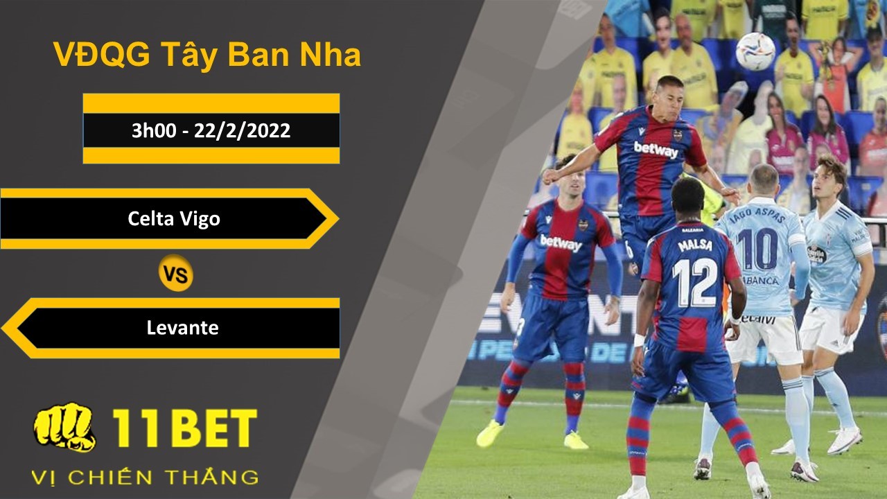 11BET Soi kèo Celta Vigo vs Levante, 3h00, 22/2/2022