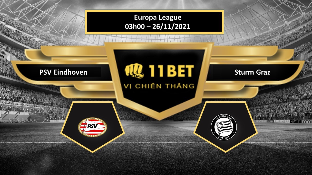 11BET Tip bóng đá PSV Eindhoven vs Sturm Graz ,  hôm nay 26/11/2021
