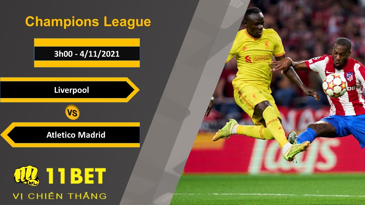 11BET Soi kèo Liverpool vs Atletico Madrid, 3h00, 4/11/2021