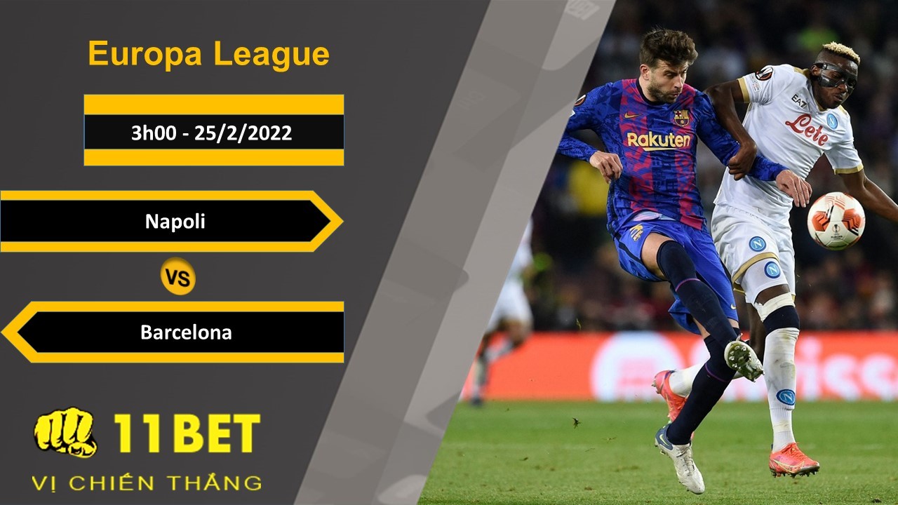11BET Soi kèo Napoli vs Barcelona, 3h00, 25/2/2022