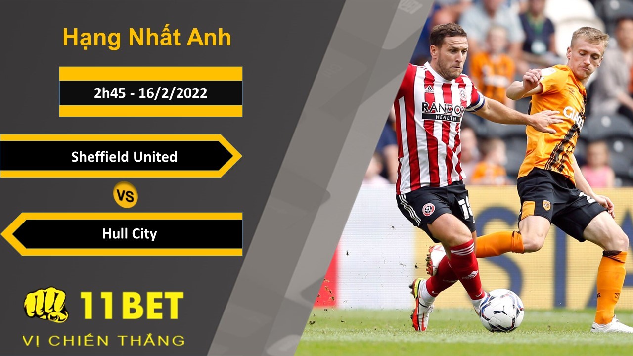 11BET Soi kèo Sheffield United vs Hull City, 2h45, 16/2/2022