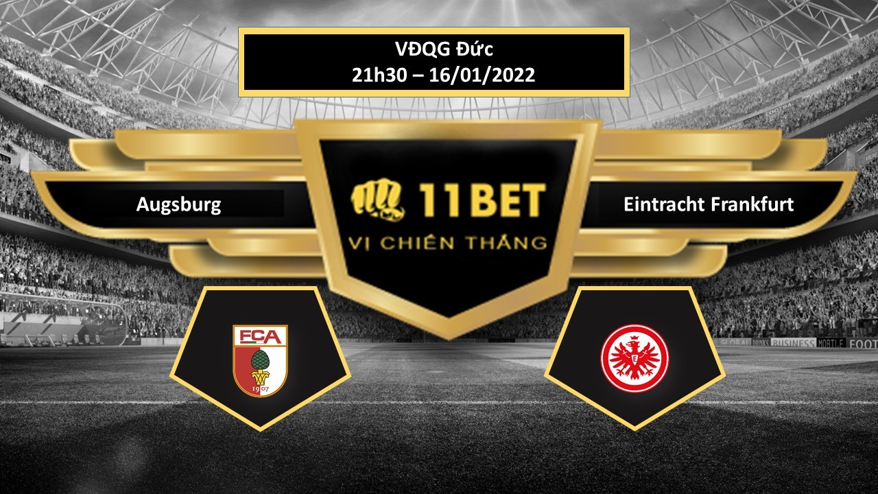 11BET Tip bóng đá Augsburg vs Eintracht Frankfurt , hôm nay 16/01/2022