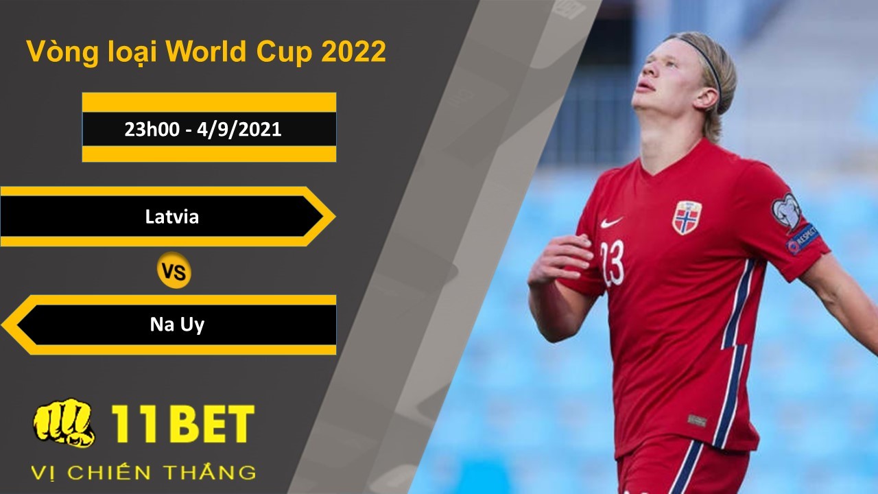 11BET Soi kèo Latvia vs Na Uy, 23h00, 4/9/2021