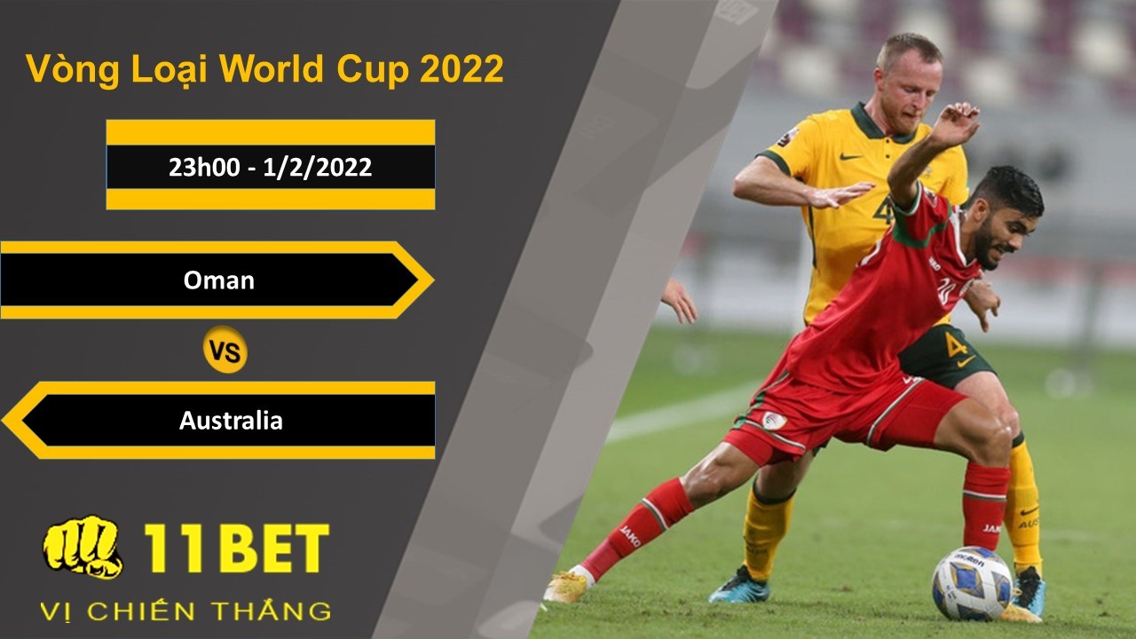 11BET Soi kèo Oman vs Australia, 23h00, 1/2/2022