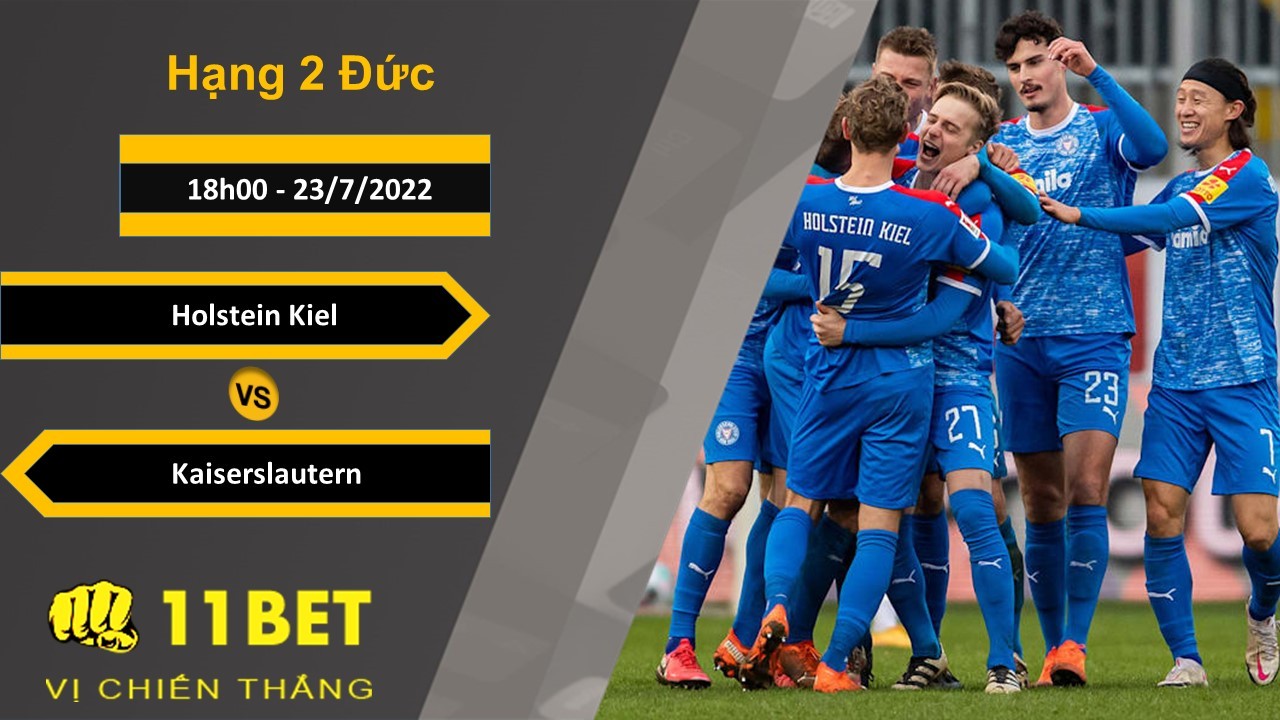 11BET Soi kèo Holstein Kiel vs Kaiserslautern, 18h00, 23/7/2022