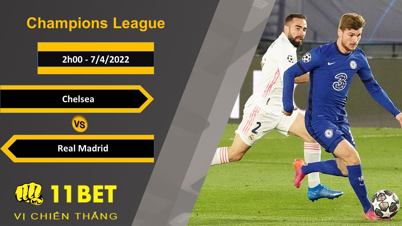 11BET Soi kèo Chelsea vs Real Madrid, 2h00, 7/4/2022