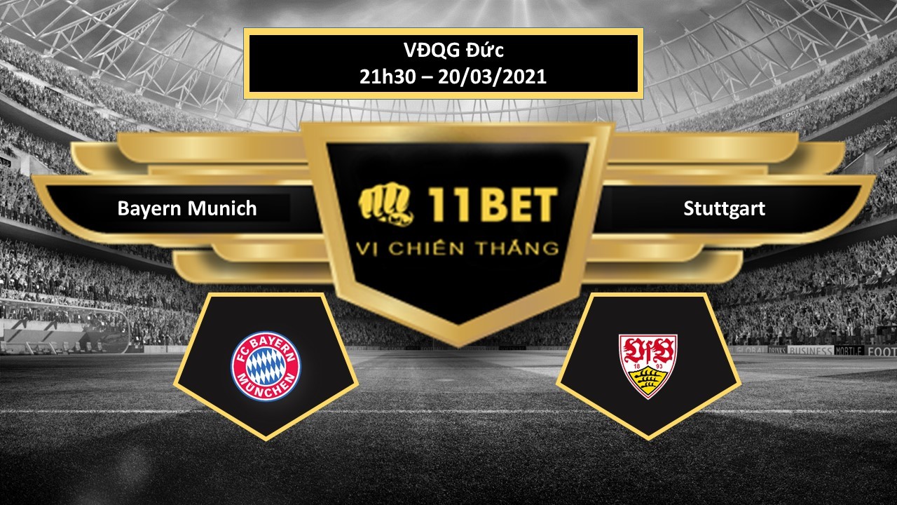 11BET Tip bóng đá Bayern Munich vs Stuttgart , hôm nay 20/03/2021