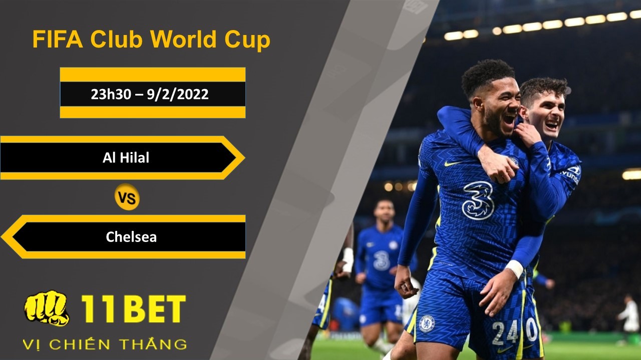 11BET Soi kèo Al Hilal vs Chelsea, 23h30, 9/2/2022