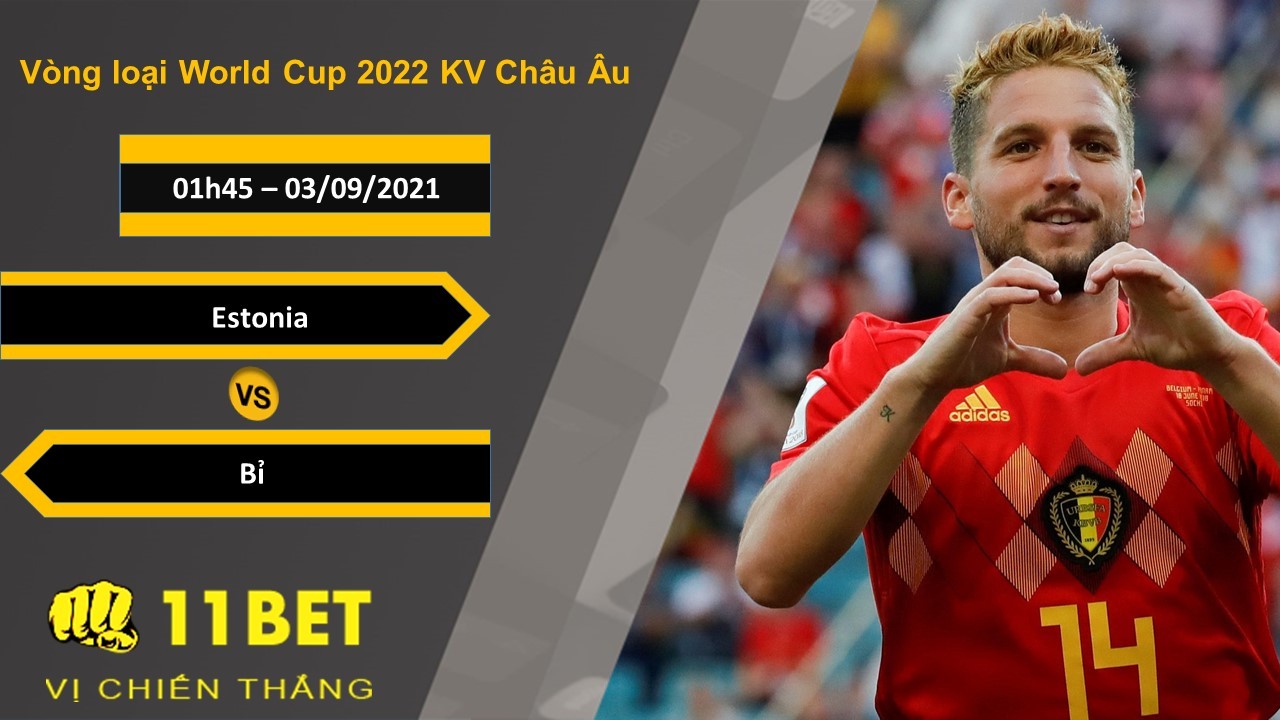 11BET Soi kèo Estonia vs Bỉ, 01h45, 03/09/2021