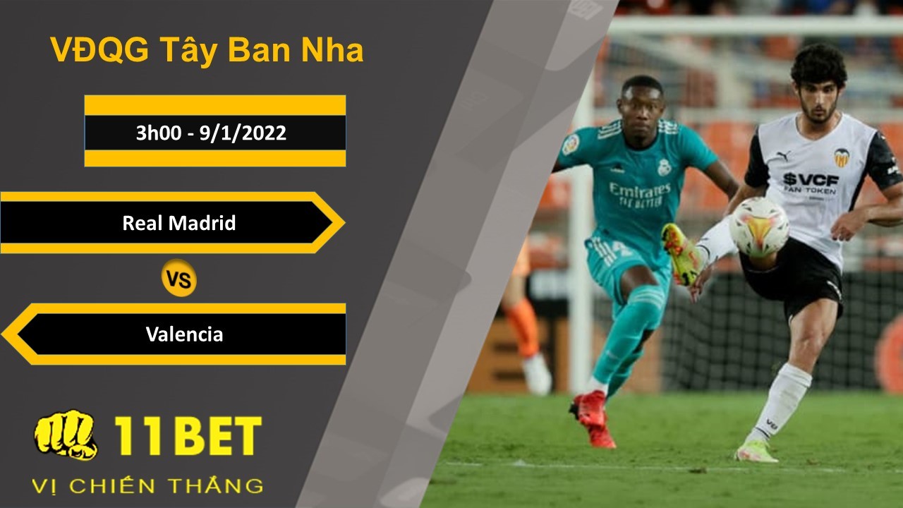 11BET Soi kèo Real Madrid vs Valencia, 3h00, 9/1/2022