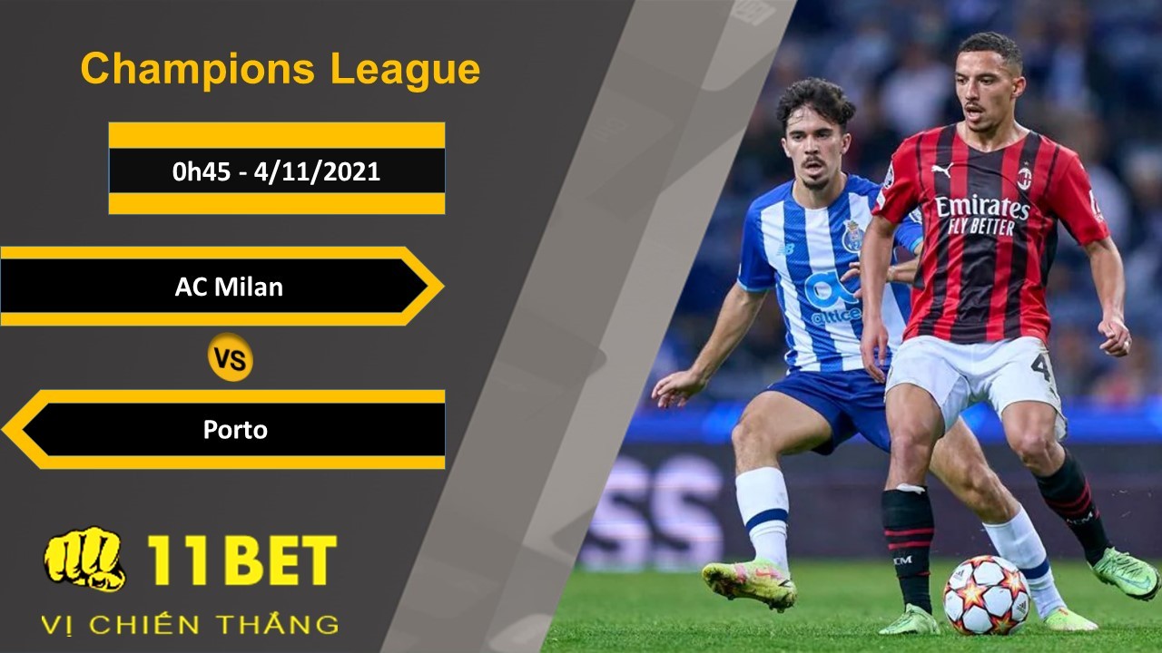 11BET Soi kèo AC Milan vs Porto, 0h45, 4/11/2021