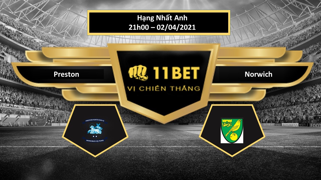 11BET Tip bóng đá Preston vs Norwich , hôm nay 02/04/2021