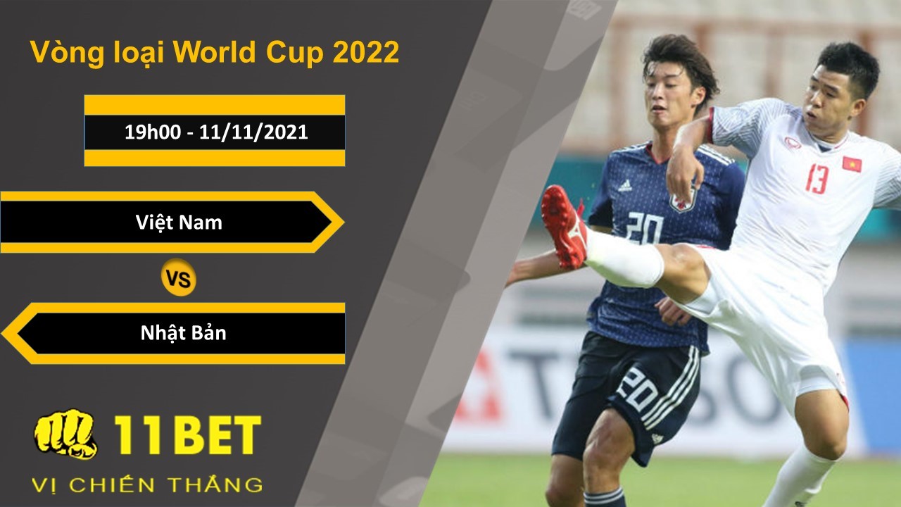 11BET Soi kèo Việt Nam vs Nhật Bản, 19h00, 11/11/2021
