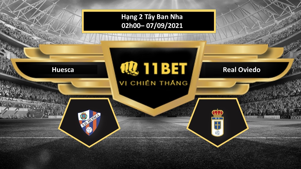 11BET Tip bóng đá Huesca vs Real Oviedo , hôm nay 07/09/2021