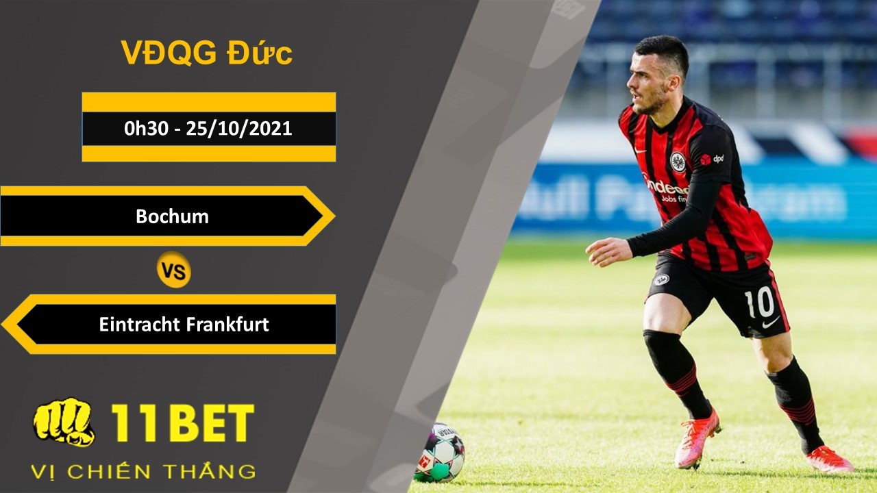 11BET Soi kèo Bochum vs Eintracht Frankfurt, 0h30, 25/10/2021