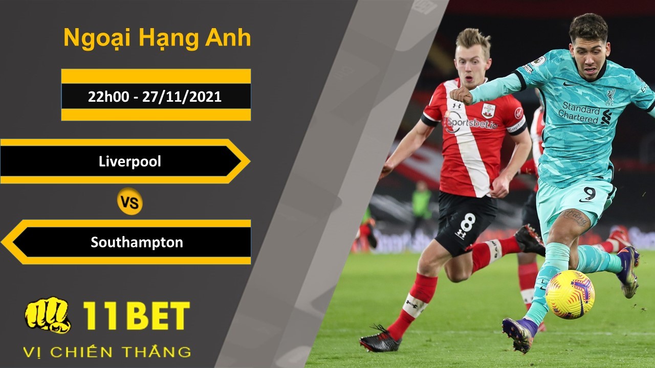 11BET Soi kèo Liverpool vs Southampton, 22h00, 27/11/2021