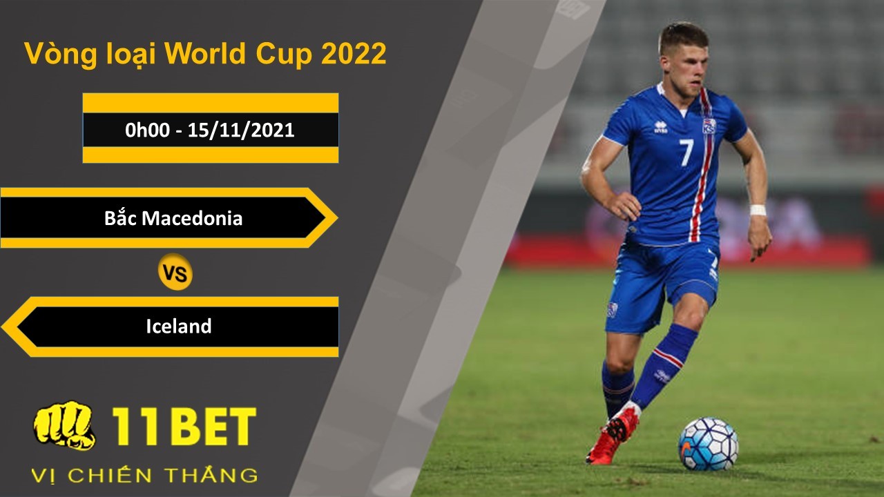 11BET Soi kèo Bắc Macedonia vs Iceland, 0h00, 15/11/2021