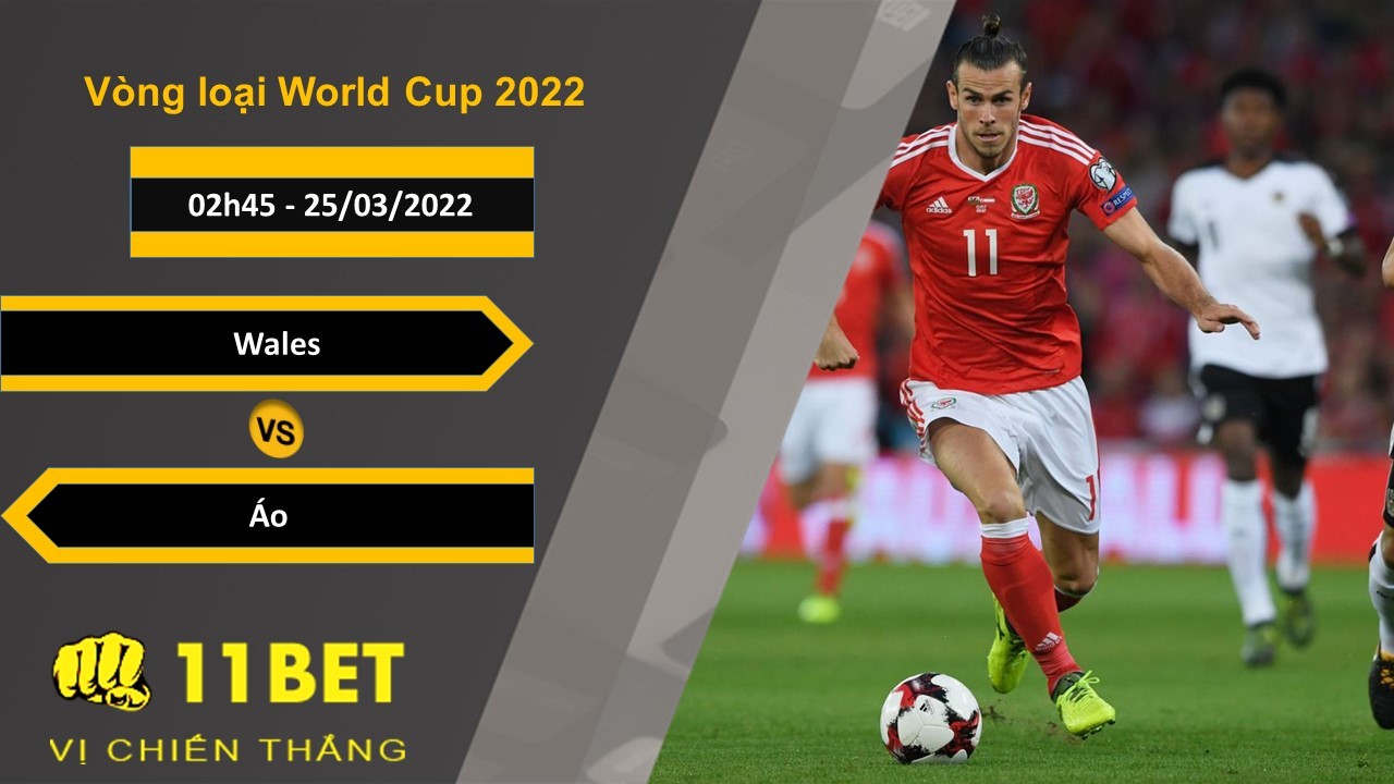 11BET Soi kèo Wales vs Áo, 02h45, 25/03/2022