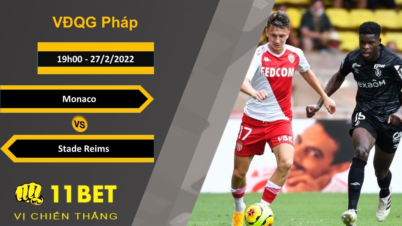 11BET Soi kèo Monaco vs Stade Reims, 19h00, 27/2/2022