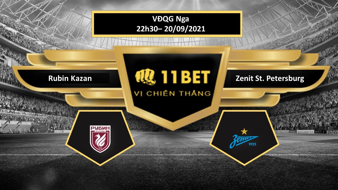 11BET Tip bóng đá Rubin Kazan vs Zenit St. Petersburg  , hôm nay 20/09/2021