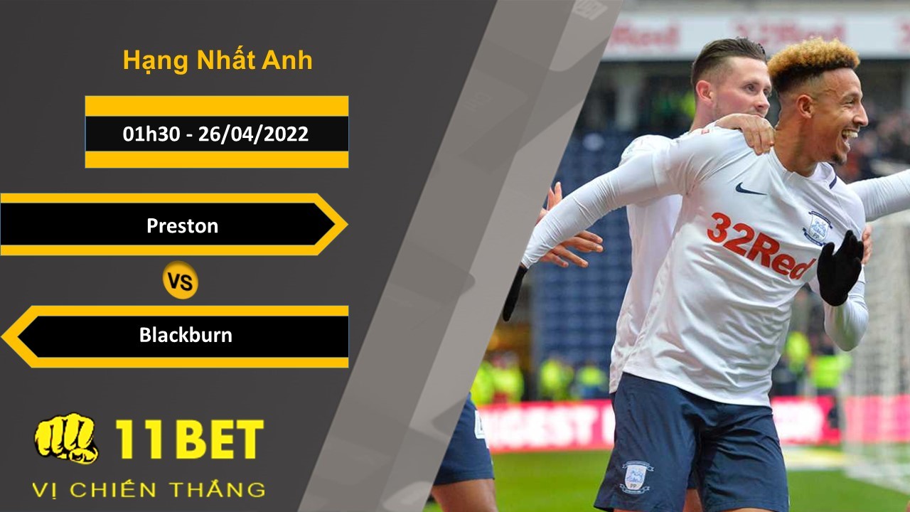 11BET Soi kèo Preston vs Blackburn  01h30, 26/04/2022