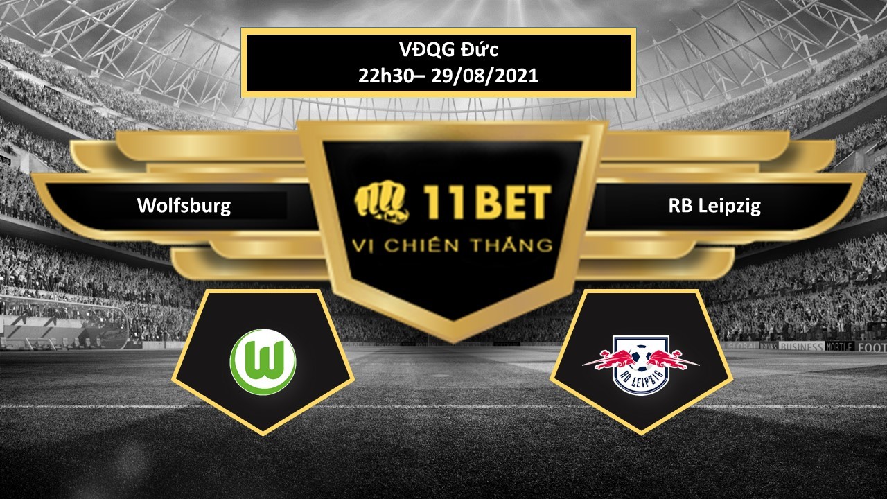 11BET Tip bóng đá Wolfsburg vs RB Leipzig ,  hôm nay 29/08/2021