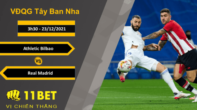 11BET Soi kèo Athletic Bilbao vs Real Madrid, 3h30, 23/12/2021