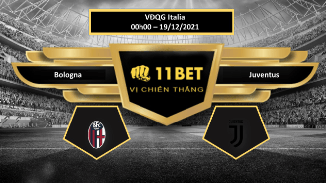 11BET Tip bóng đá Bologna vs Juventus , hôm nay 19/12/2021
