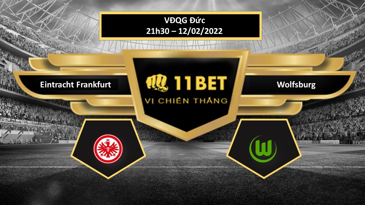 11BET Tip bóng đá  Eintracht Frankfurt vs Wolfsburg  , hôm nay 12/02/2022
