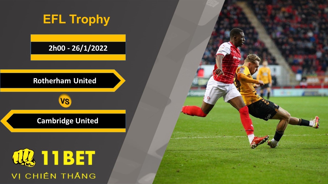 11BET Soi kèo Rotherham United vs Cambridge United, 2h00, 26/1/2022