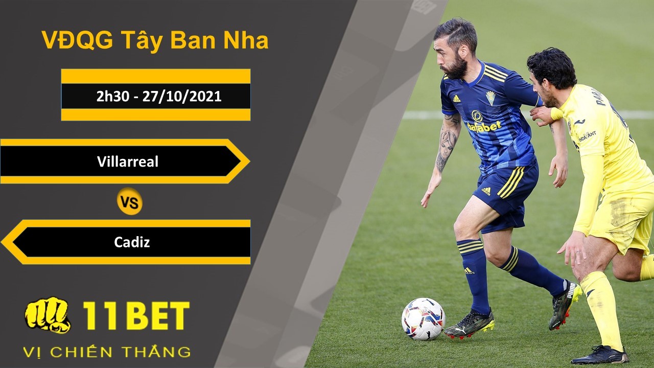 11BET Soi kèo Villarreal vs Cadiz, 2h30, 27/10/2021