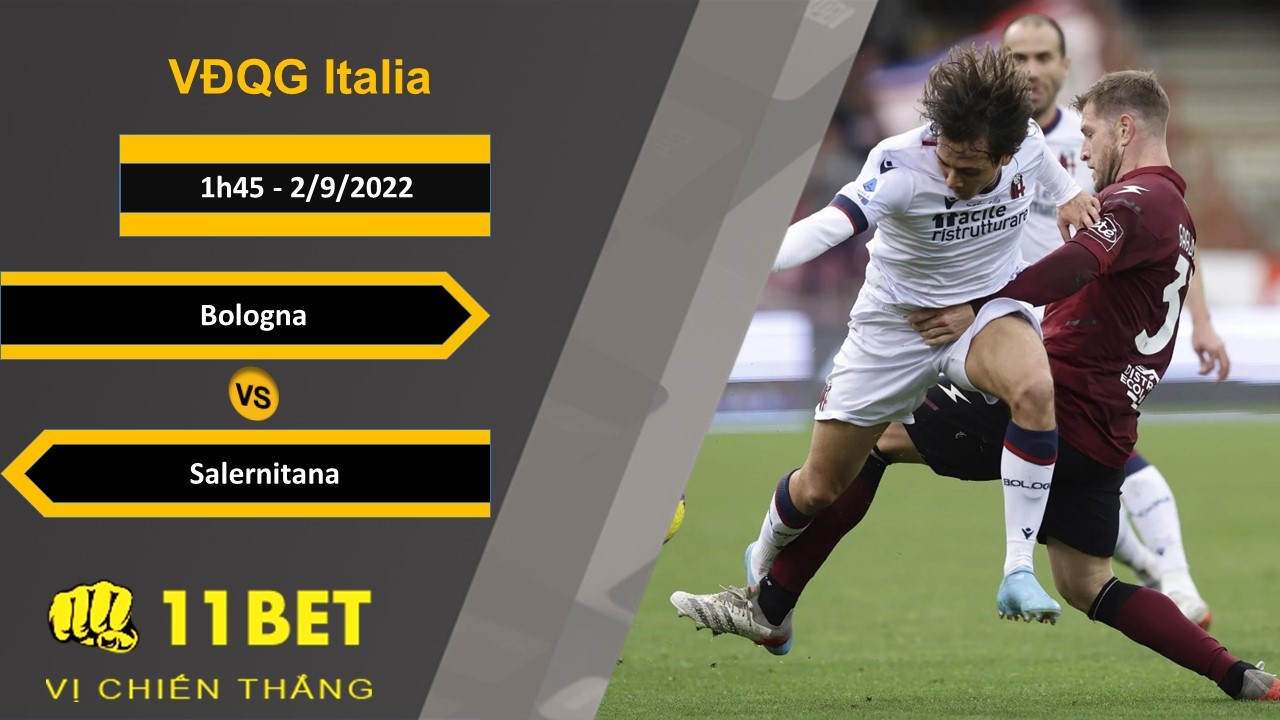 11BET Soi kèo Bologna vs Salernitana, 1h45, 2/9/2022