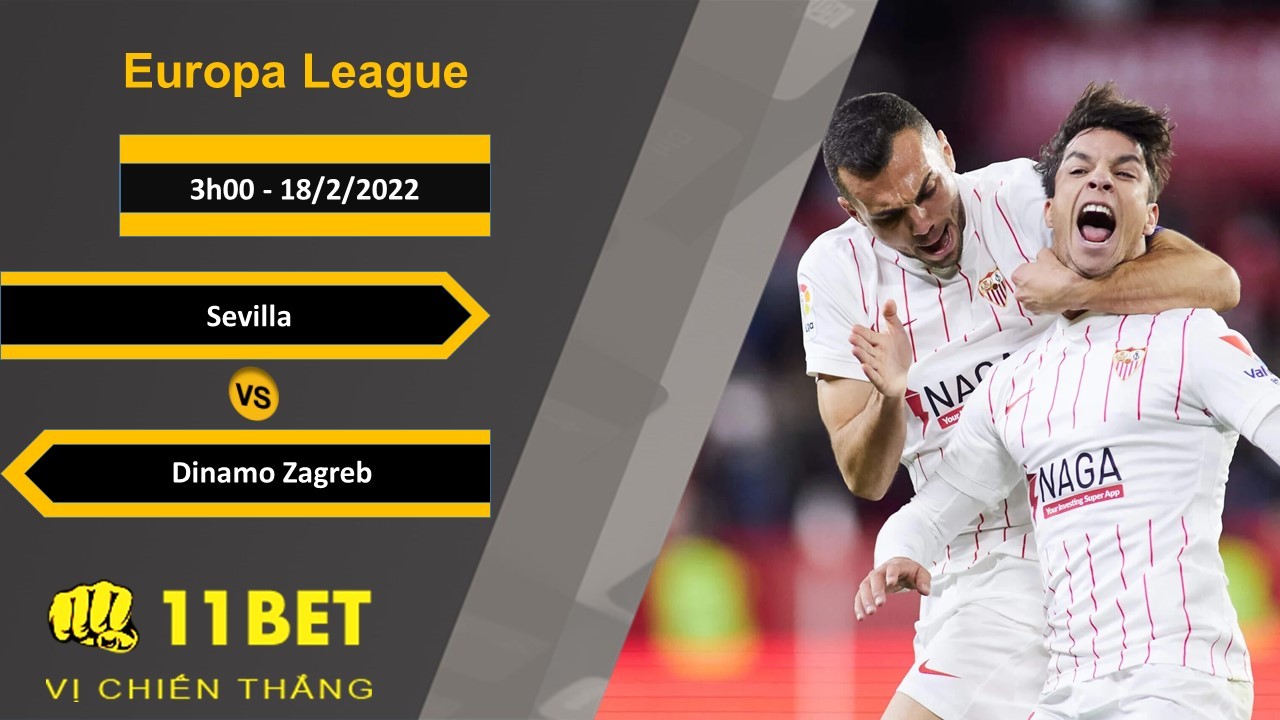 11BET Soi kèo Sevilla vs Dinamo Zagreb, 3h00, 18/2/2022