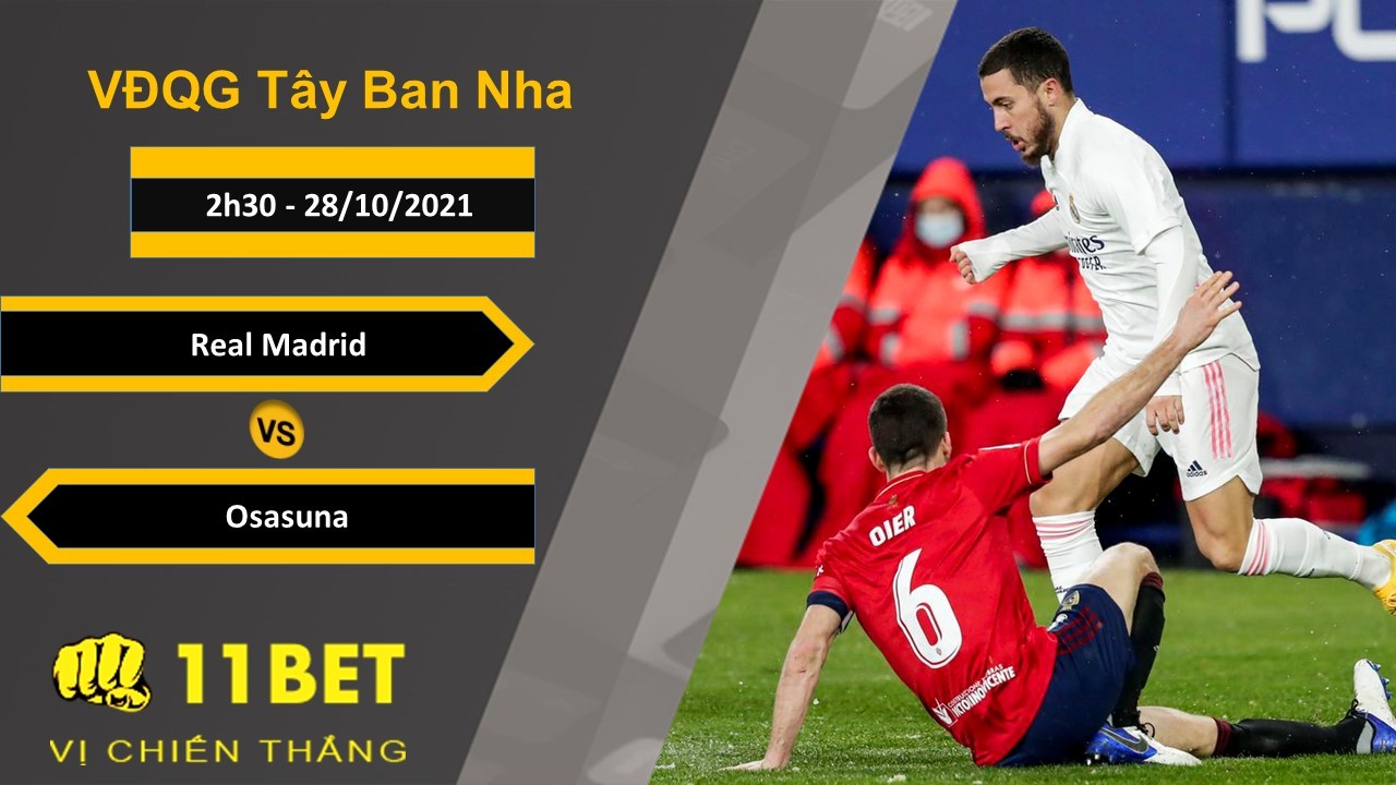 11BET Soi kèo Real Madrid vs Osasuna, 2h30, 28/10/2021