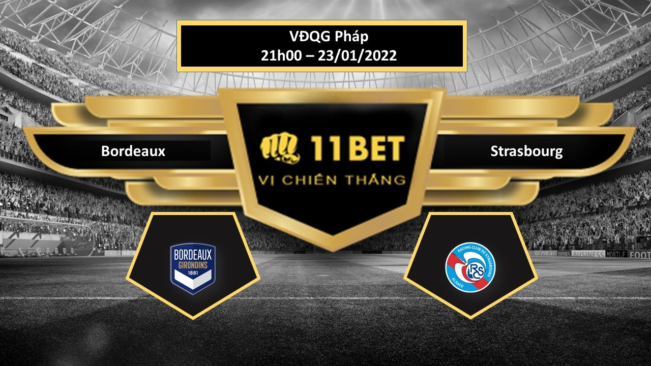 11BET Tip bóng đá Bordeaux vs Strasbourg ,  hôm nay 23/01/2022