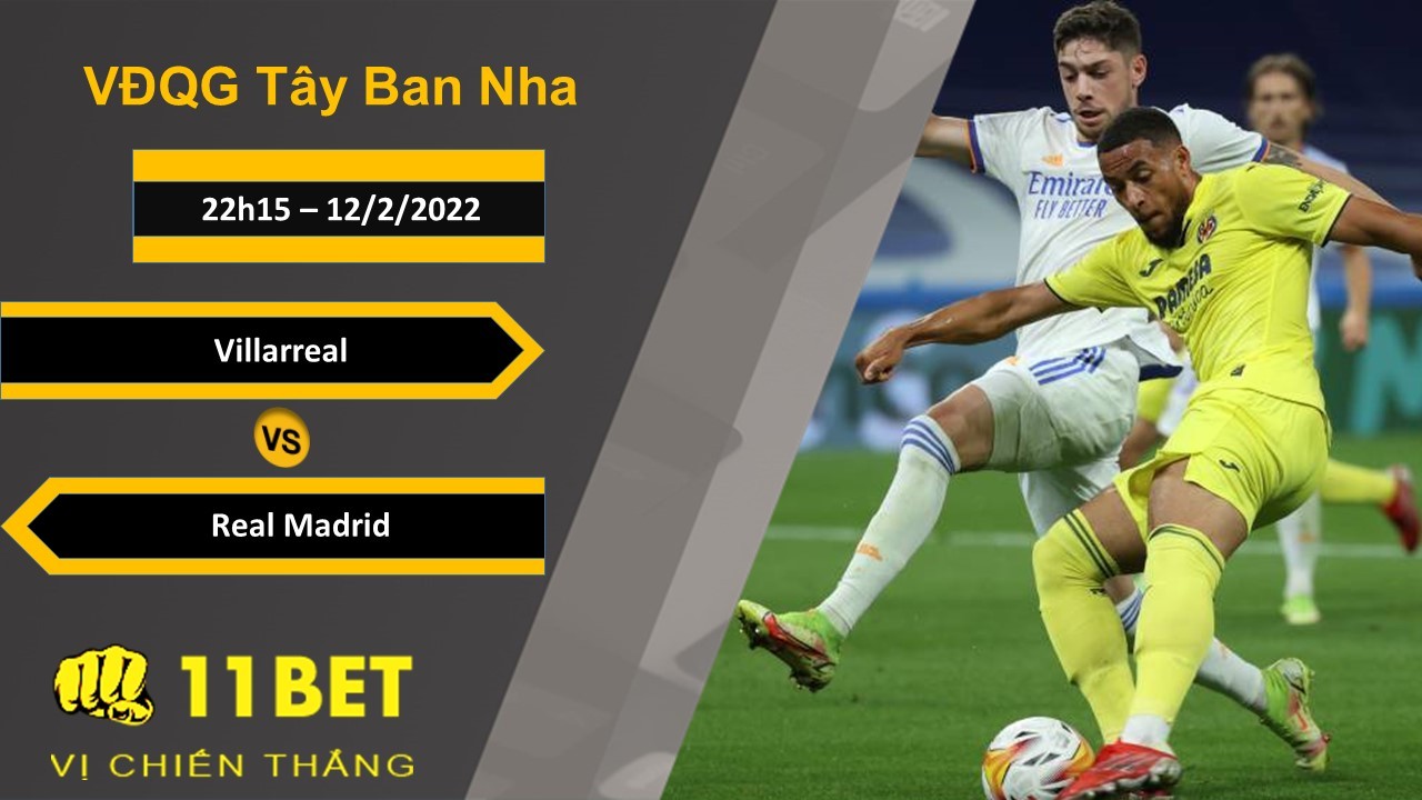 11BET Soi kèo Villarreal vs Real Madrid, 22h15, 12/2/2022