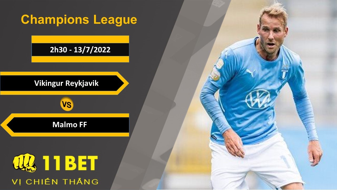 11BET Soi kèo Vikingur Reykjavik vs Malmo FF, 2h30, 13/7/2022