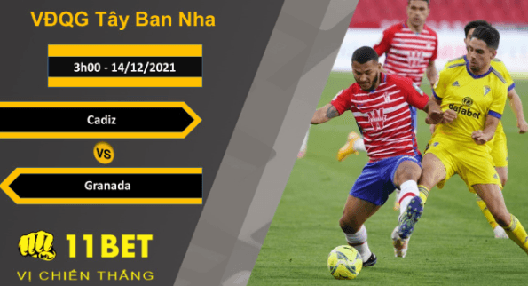 11BET Soi kèo Cadiz vs Granada, 3h00, 14/12/2021