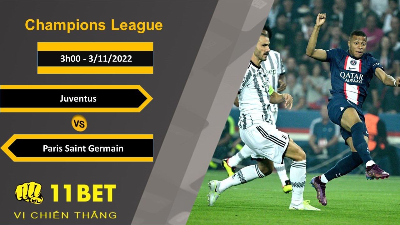 11BET Soi kèo Juventus vs Paris Saint Germain, 3h00, 3/11/2022