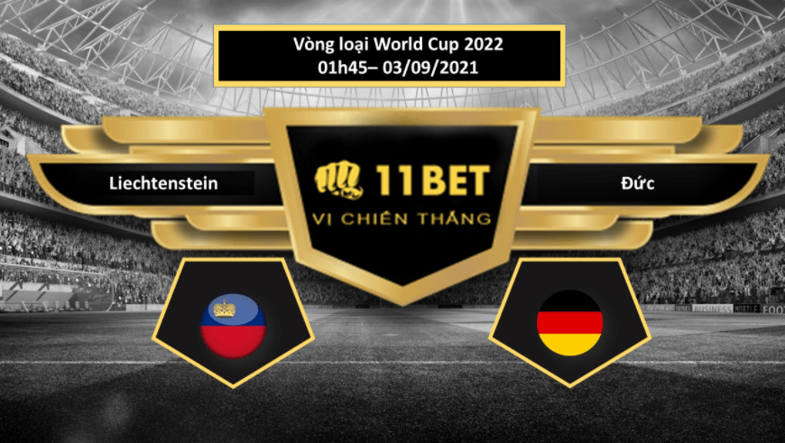 11BET Tip bóng đá Liechtenstein vs Đức , hôm nay 03/09/2021