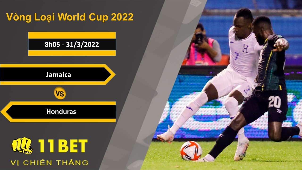 11BET Soi kèo Jamaica vs Honduras, 8h05, 31/3/2022