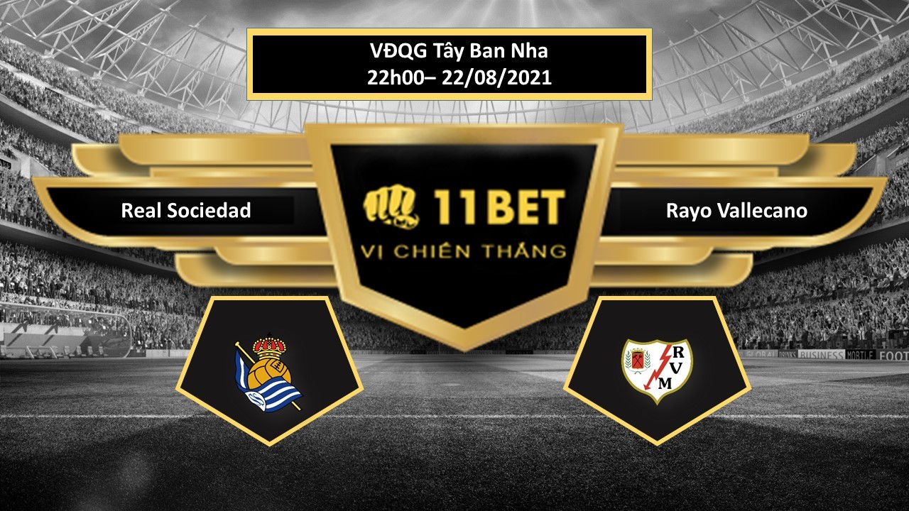 11BET Tip bóng đá Real Sociedad vs Rayo Vallecano ,  hôm nay 22/08/2021
