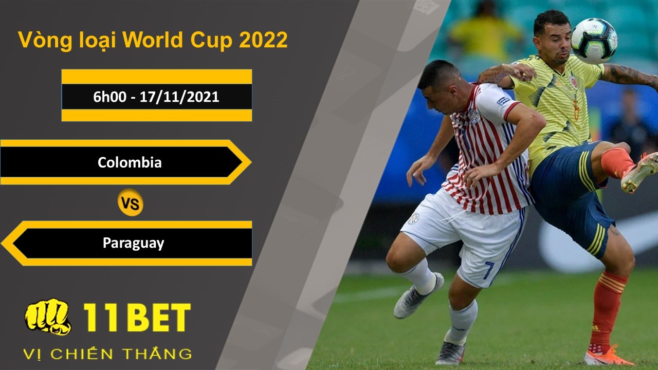 11BET Soi kèo Colombia vs Paraguay, 6h00, 17/11/2021