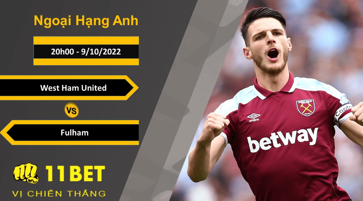 11BET Soi kèo West Ham United vs Fulham, 20h00, 9/10/2022