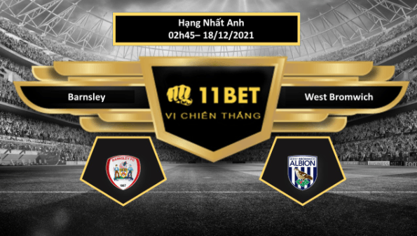 11BET Tip bóng đá Barnsley vs West Bromwich  , hôm nay 18/12/2021
