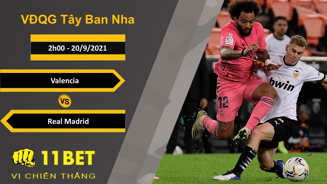 11BET Soi kèo Valencia vs Real Madrid, 2h00, 20/9/2021